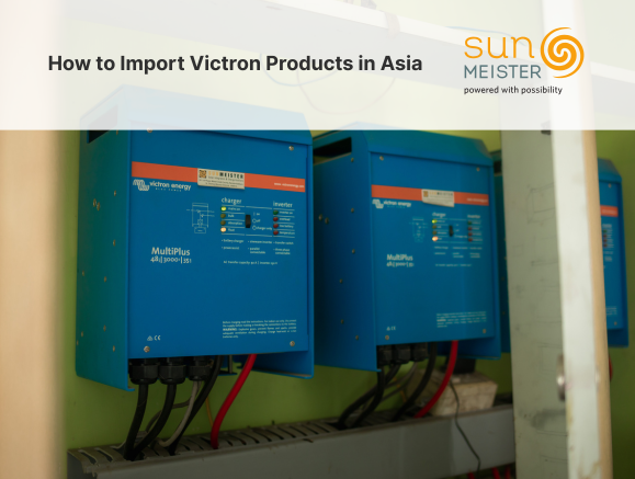 Home 60 How to Import Victron Products in Asia